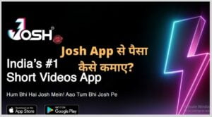 josh app se paise kaise kamaye