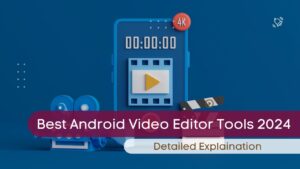 est android video editor tools 2024